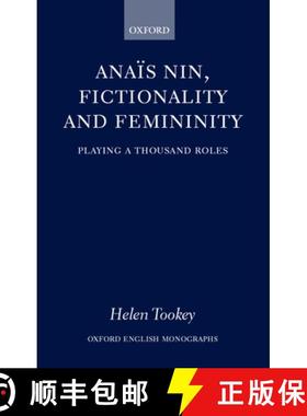 【3-4周达】Anais Nin, Fictionality and Femininity: Playing a Thousand Roles [9780199249831]