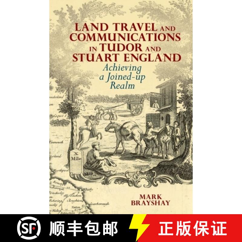 【3-4周达】Land Travel and Communications in Tudor and Stuart England: Achieving a Joined-Up Realm [9781846319501]