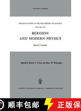 【3-4周达】Bergson and Modern Physics : A Reinterpretation and Re-evaluation [9789027701862]