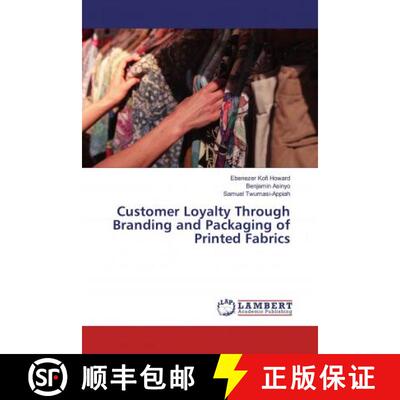 预订 Customer Loyalty Through Branding and Packaging of Printed Fabrics [9786200247971]