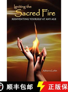 预订 Igniting the Sacred Fire: Reinventing Yourself at Any Age [9780984480708]