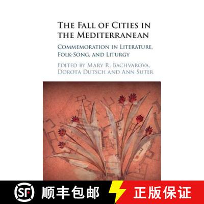 预订 The Fall of Cities in the Mediterranean: Commemoration in Literature, Folk-Song, and Liturgy [9781107031968]