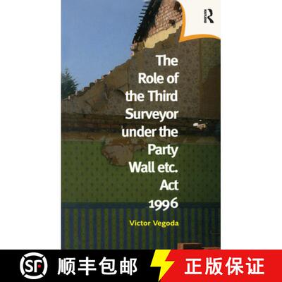 【3-4周达】精装 The Role of the Third Surveyor Under the Party Wall ACT 1996: Under the Party Wall Et... [9781138461406]
