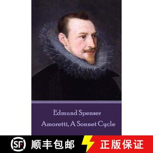 【3-4周达】Edmund Spenser - Amoretti, A Sonnet Cycle: Also includes EPITHALAMION & PROTHALAMION: or, ... [9781787375659]