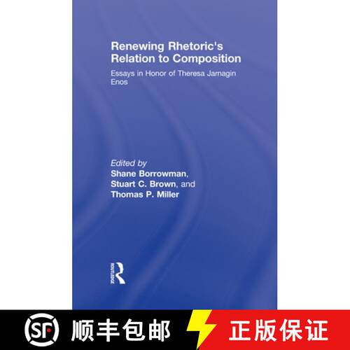 【3-4周达】精装 Renewing Rhetoric's Relation to Composition : Essays in Honor of Theresa Jarnagin Enos [9780805863956]