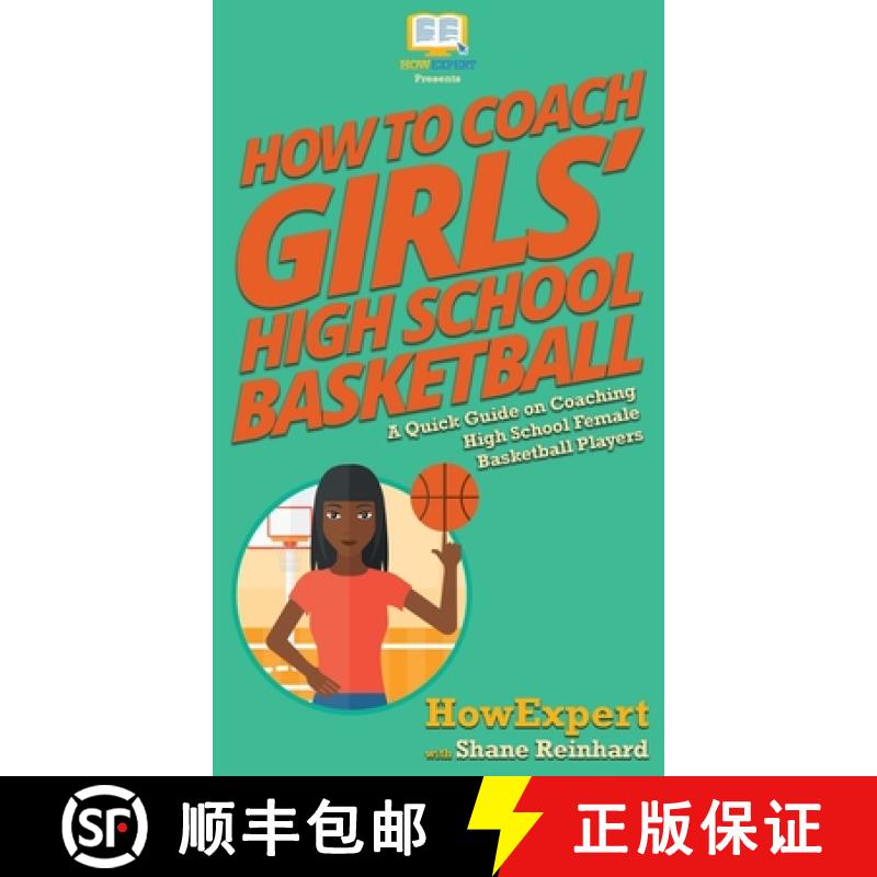 【3-4周达】How To Coach Girls' High School Basketball: A Quick Guide on Coaching High School Female B... [9781647580155]