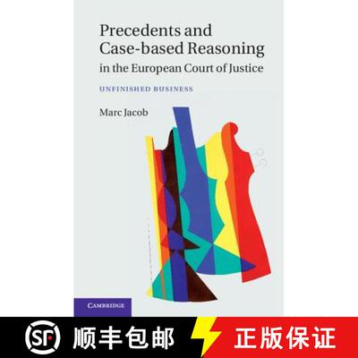 【3-4周达】精装 Precedents and Case-Based Reasoning in the European Court of Justice: Unfinished Busi... [9781107045491]