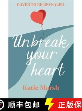【3-4周达】Unbreak Your Heart: An emotional and uplifting love story that will capture readers' hearts [9781473685741]