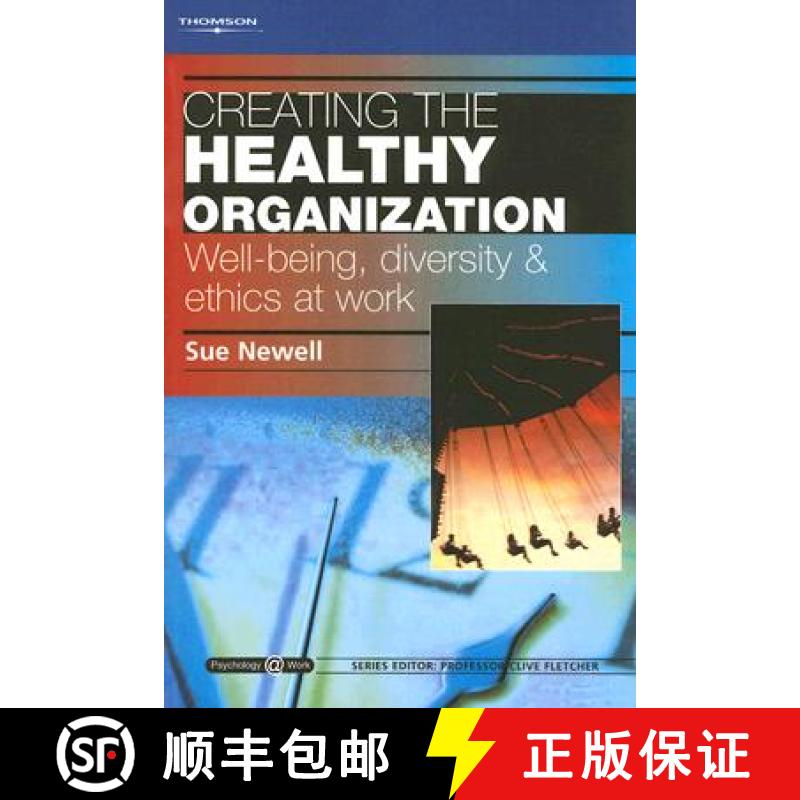【3-4周达】Creating the Healthy Organization: Well-Being, Diversity and Ethics at Work: Psychology @ ... [9781861527844]