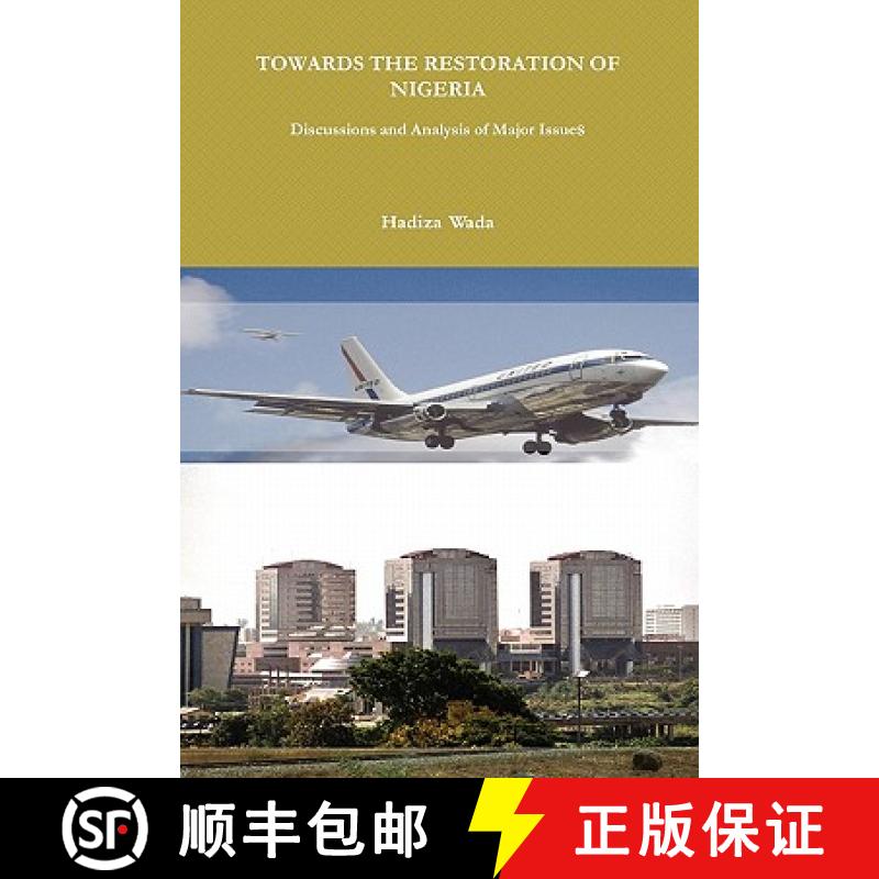 【2-3周达】TOWARDS THE RESTORATION OF NIGERIA: Discussions and Analysis of Major Issues [9780984603602]