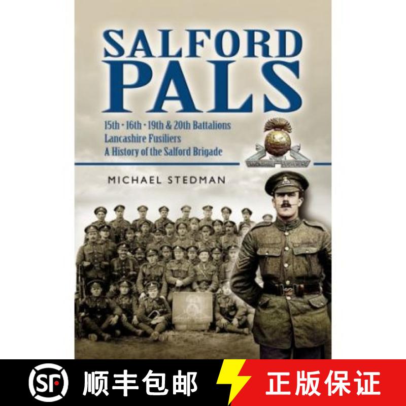 【3-4周达】Salford Pals: A History of the Salford Brigade: 15th, 16th, 19th and 20th Battalions Lanca... [9781844155200]