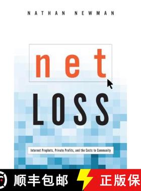 【3-4周达】Net Loss: Internet Prophets, Private Profits, and the Costs to Community [9780271022048]