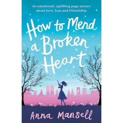 【4周达】How to Mend a Broken Heart: An emotional, uplifting page turner about love, loss and friendship [9781786810243]