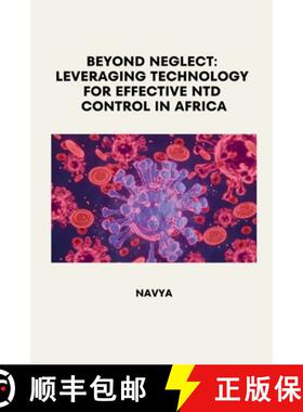 预订 Beyond Neglect: Leveraging Technology for Effective NTD Control in Africa [9783384228161]