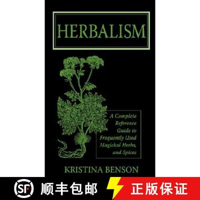 【3-4周达】Herbalism: A Complete Reference Guide to Frequently Used Magickal Herbs, and Spices [9781603320344]
