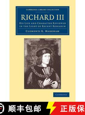 【3-4周达】Richard III: His Life and Character Reviewed in the Light of Recent Research - Richard III... [9781108071451]