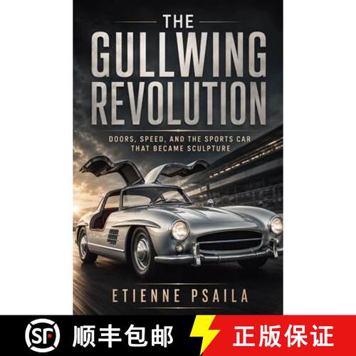 【3-4周达】The Gullwing Revolution : Doors, Speed, and the Sports Car That Became Sculpture [9798901948057]