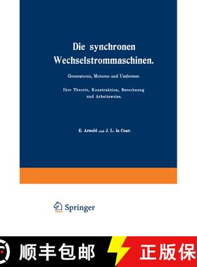 【3-4周达】Die synchronen Wechselstrommaschinen. Generatoren, Motoren und Umformer. Ihre Theorie, Kon... [9783642889776]