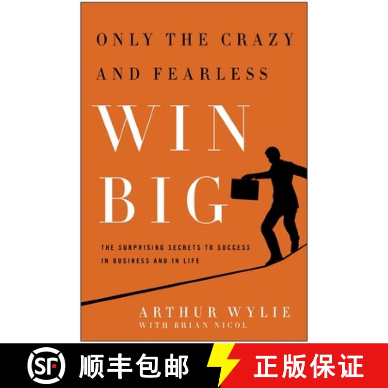 【3-4周达】Only the Crazy and Fearless Win Big!: The Surprising Secrets to Success in Business and in... [9781935618492]