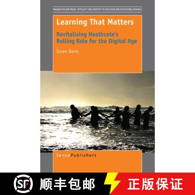 预订 Learning That Matters: Revitalising Heathcote's Rolling Role for the Digital Age [9789463004336]