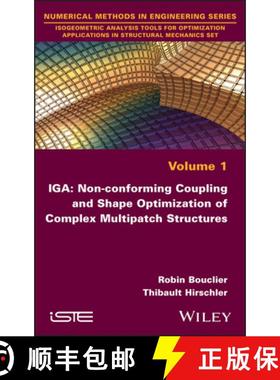 【3-4周达】IGA: Non-conforming Coupling and Shape Optimization of Complex Multipatch Structures, Volu... [9781786308245]