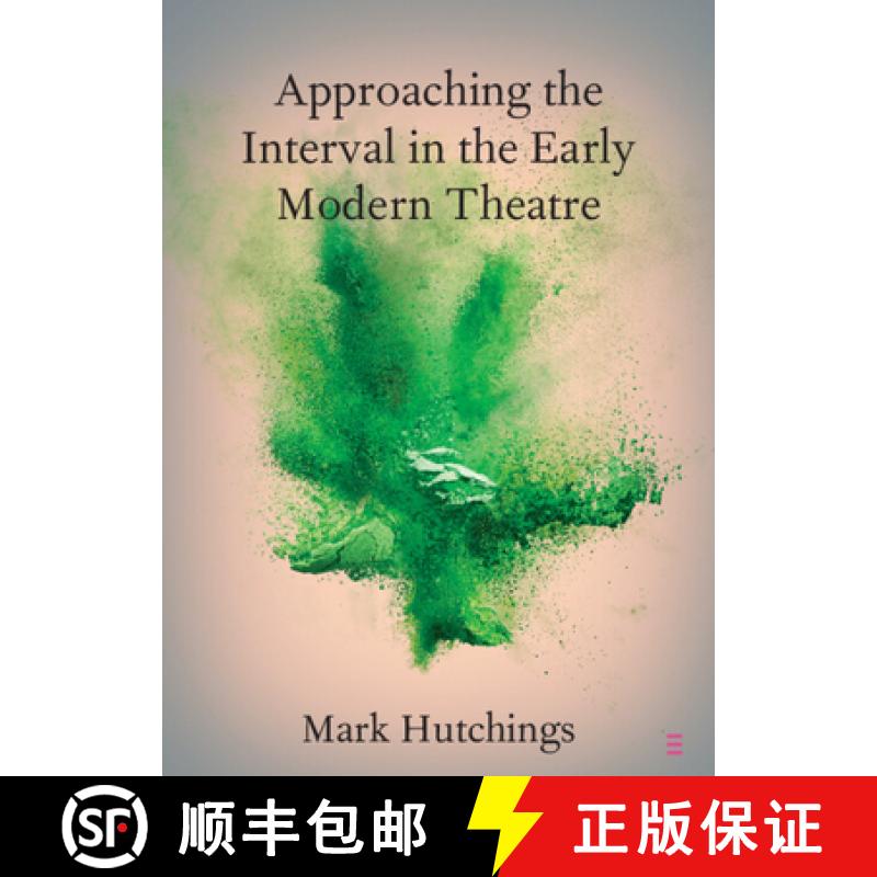 【3-4周达】Approaching the Interval in the Early Modern Theatre: The Significance of the 'Act-Time' [9781108791922]