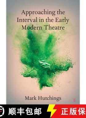 【3-4周达】Approaching the Interval in the Early Modern Theatre: The Significance of the 'Act-Time' [9781108791922]