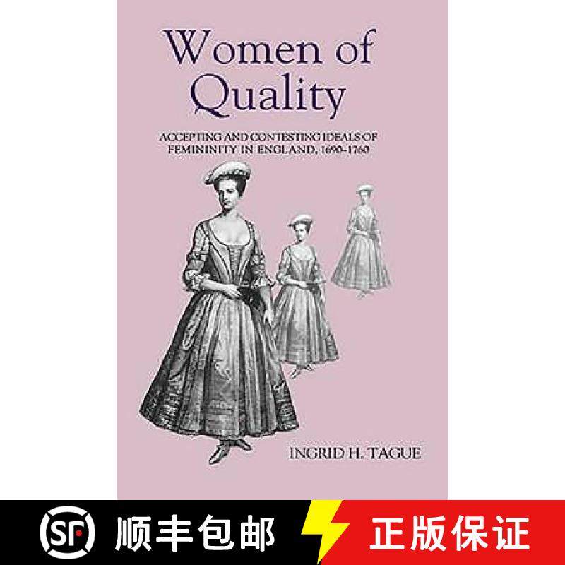 【3-4周达】Women of Quality - Accepting and Contesting Ideals of Femininity in England, 1690-1760: Ac... [9780851159072]