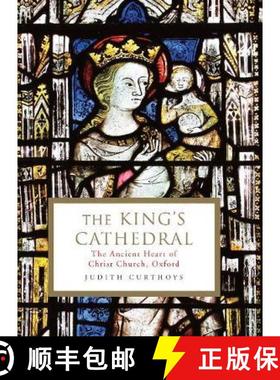 【3-4周达】The King's Cathedral : The ancient heart of Christ Church, Oxford [9781788162487]