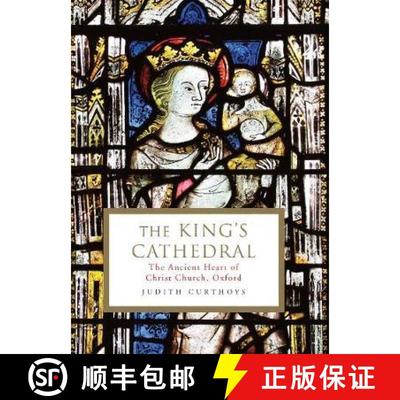 【3-4周达】The King's Cathedral : The ancient heart of Christ Church, Oxford [9781788162487]