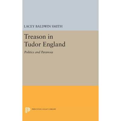 【4周达】Treason in Tudor England: Politics and Paranoia [9780691639116]