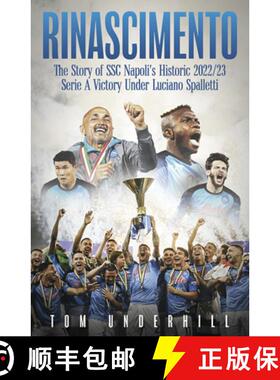 【3-4周达】Rinascimento: The Story of S.S.C. Napoli's Historic 2022/23 Serie a Victory Under Luciano ... [9781801506991]