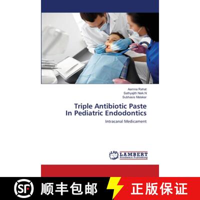 【3-4周达】Triple Antibiotic Paste In Pediatric Endodontics: Intracanal Medicament (Aufl.) (Aufl.) [9786202815666]