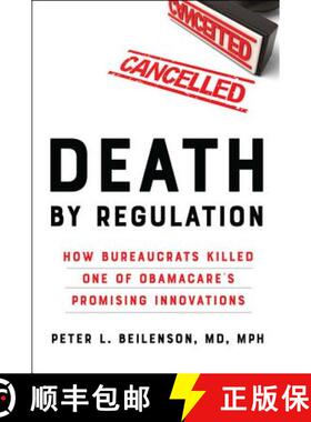 【3-4周达】Death by Regulation: How Bureaucrats Killed One of Obamacare's Promising Innovations [9781421432144]