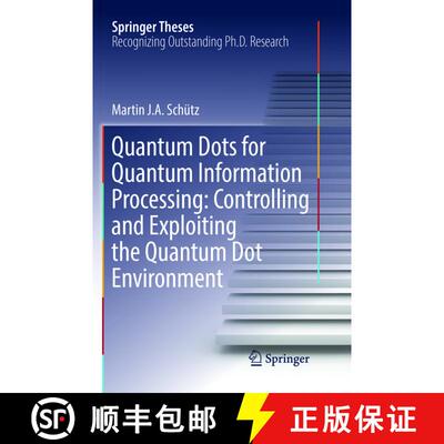 【3-4周达】Quantum Dots for Quantum Information Processing: Controlling and Exploiting the Quantum Do... [9783319839721]