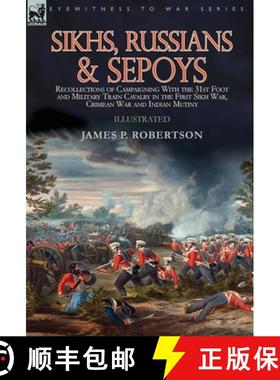 【3-4周达】Sikhs, Russians & Sepoys: Recollections of Campaigning With the 31st Foot and Military Tra... [9781782828983]
