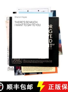 【3-4周达】Sharon Hayes: There's So Much I Want to Say to You [9780300180374]