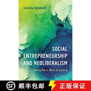 Good and Money While Making Entrepreneurship Neoliberalism 9781786613516 预订 Doing Social