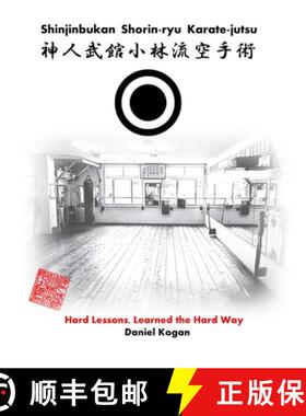 【3-4周达】Shinjinbukan Shorin-ryu Karate-jutsu: Hard Lessons, Learned the Hard Way [9798992276817]