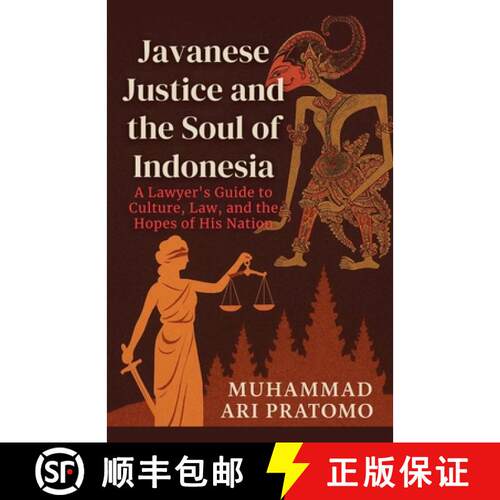 【3-4周达】JAVANESE JUSTICE AND THE SOUL OF INDONESIA A Lawyer's Guide to Culture, Law, and the Hopes... [9798231614561]