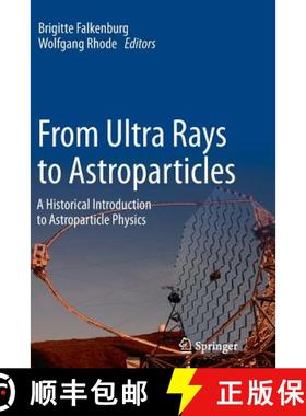 【3-4周达】From Ultra Rays to Astroparticles : A Historical Introduction to Astroparticle Physics [9789400794559]