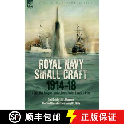 【3-4周达】精装 Royal Navy Small Craft, 1914-18: Q Ships, Mine-Sweepers, Launches, Yachts, Trawlers &... [9781917666848]