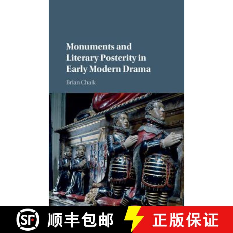 【3-4周达】Monuments and Literary Posterity in Early Modern Drama [9781107123472]