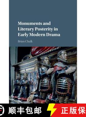 【3-4周达】Monuments and Literary Posterity in Early Modern Drama [9781107123472]