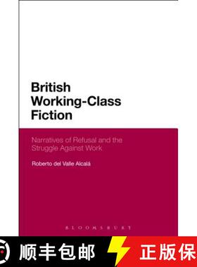 预订 British Working-Class Fiction: Narratives of Refusal and the Struggle Against Work [9781474273749]