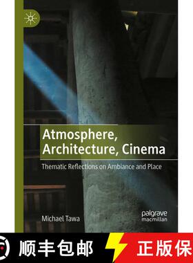 【3-4周达】Atmosphere, Architecture, Cinema : Thematic Reflections on Ambiance and Place [9783031139666]