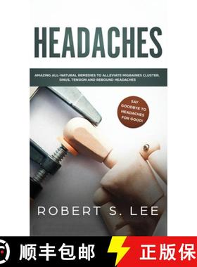 【3-4周达】Headaches: Amazing All Natural Remedies to Alleviate Migraines, Cluster, Sinus, Tension an... [9781646949649]