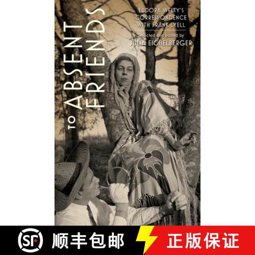 【3-4周达】精装 To Absent Friends – Eudora Welty`s Correspondence with Frank Lyell [9781496858993]