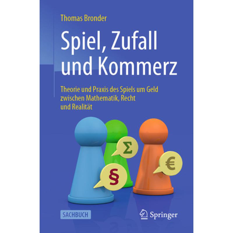 【4周达】Spiel, Zufall Und Kommerz: Theorie Und PRAXIS Des Spiels Um Geld Zwischen Mathematik, Recht...[9783662606018]