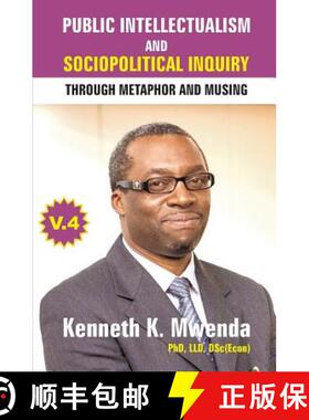 预订 Public Intellectualism and Sociopolitical Inquiry through Metaphor and Musing: Volume 4 [9781988357218]